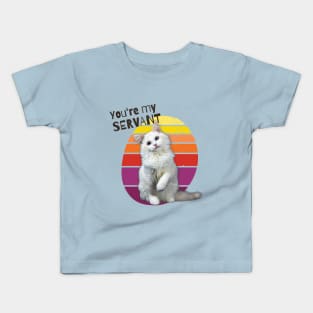 You're My Servant Cat Kids T-Shirt